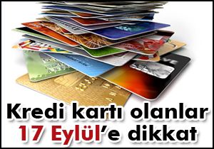 Kredi kartı olanlar 17 Eylül’e dikkat